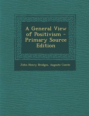 Book cover for A General View of Positivism - Primary Source Edition