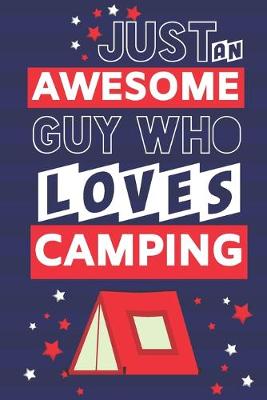 Book cover for Just an Awesome Guy Who Loves Camping