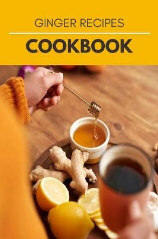Cover of Ginger Recipes Cookbook
