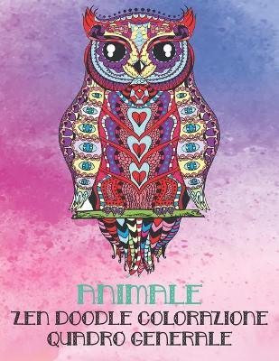 Book cover for Zen Doodle Colorazione - Quadro generale - Animale
