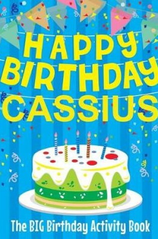 Cover of Happy Birthday Cassius - The Big Birthday Activity Book