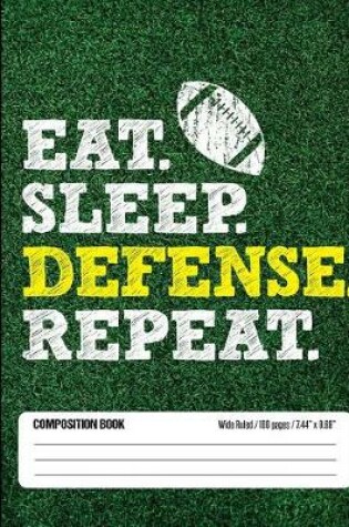 Cover of Eat Sleep Defense Repeat Composition Book, Wide Ruled, 100 pages 7.44 x 9.69