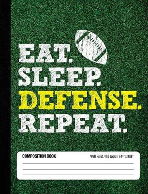 Book cover for Eat Sleep Defense Repeat Composition Book, Wide Ruled, 100 pages 7.44 x 9.69
