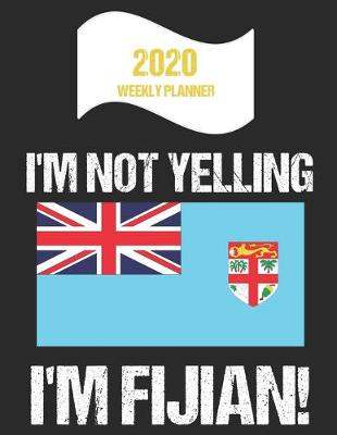 Book cover for 2020 Weekly Planner I'm Not Yelling I'm Fijian