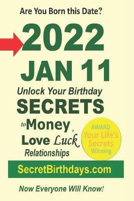 Book cover for Born 2022 Jan 11? Your Birthday Secrets to Money, Love Relationships Luck