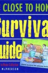 Book cover for The Close to Home Survival Guide