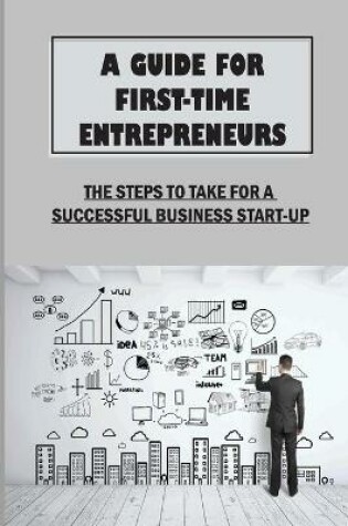 Cover of A Guide For First-Time Entrepreneurs