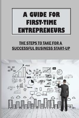 Book cover for A Guide For First-Time Entrepreneurs