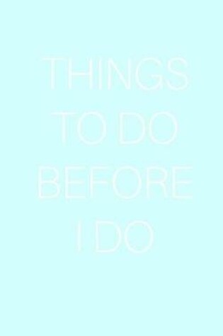 Cover of Things To Do Before I DO
