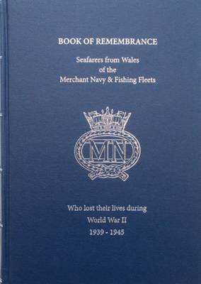 Book cover for Book of Remembrance Seafarers from Wales of the Merchant Navy & Fishing Fleets Who Lost Their Lives During World War Two 1939-1945