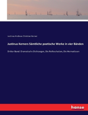 Book cover for Justinus Kerners Sämtliche poetische Werke in vier Bänden