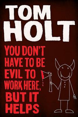 Cover of You Don't Have to Be Evil to Work Here, But It Helps