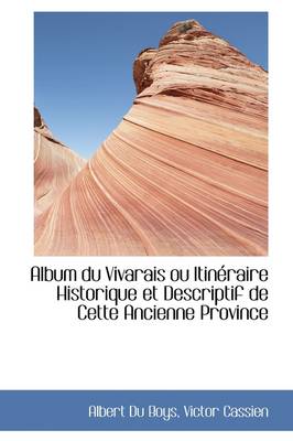 Book cover for Album Du Vivarais Ou Itineraire Historique Et Descriptif de Cette Ancienne Province