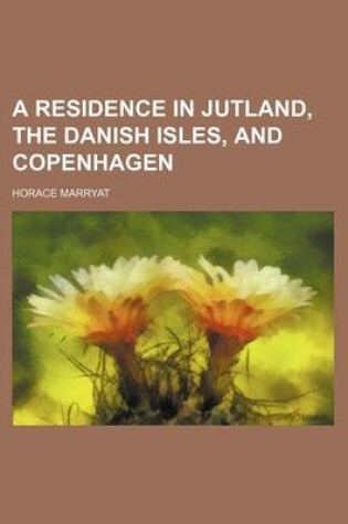 Cover of A Residence in Jutland, the Danish Isles, and Copenhagen (Volume 2)