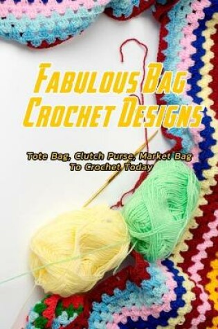 Cover of Fabulous Bag Crochet Designs