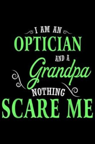 Cover of I Am an OPTICIAN and a grandpa nothing scare me