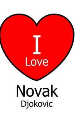Cover of I Love Novak Djokovic