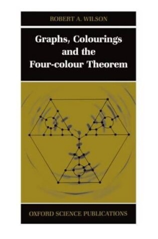 Cover of Graphs, Colourings and the Four-Colour Theorem