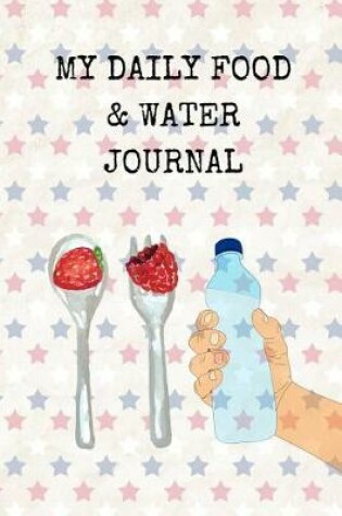Cover of My Daily Food and Water Journal