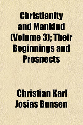 Book cover for Christianity and Mankind (Volume 3); Their Beginnings and Prospects