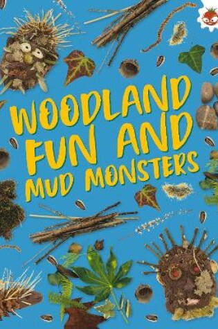 Cover of Woodland Fun and Mud Monsters