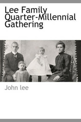 Cover of Lee Family Quarter-Millennial Gathering