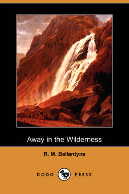 Book cover for Away in the Wilderness (Dodo Press)