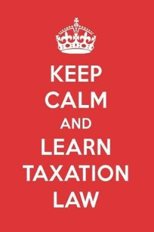 Cover of Keep Calm and Learn Taxation Law