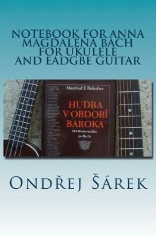 Cover of Notebook for Anna Magdalena Bach for Ukulele and EADGBE Guitar