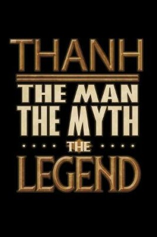 Cover of Thanh The Man The Myth The Legend