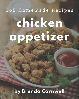 Book cover for 365 Homemade Chicken Appetizer Recipes