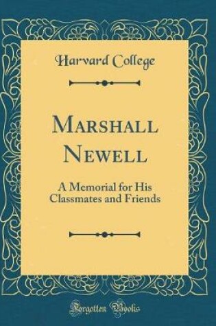 Cover of Marshall Newell: A Memorial for His Classmates and Friends (Classic Reprint)