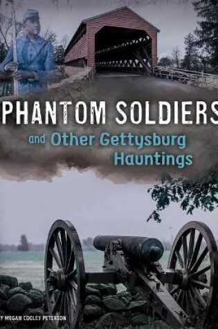 Cover of Phantom Soldiers and Other Gettysburg Hauntings