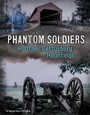 Cover of Phantom Soldiers and Other Gettysburg Hauntings
