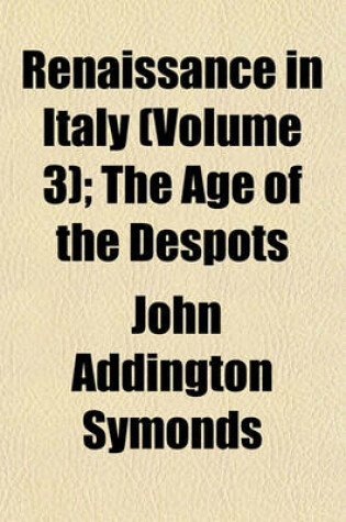 Cover of Renaissance in Italy (Volume 3); The Age of the Despots