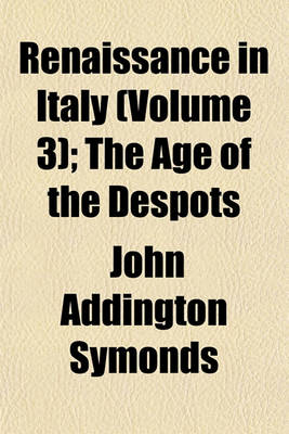 Book cover for Renaissance in Italy (Volume 3); The Age of the Despots