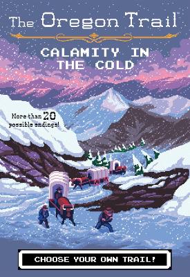 Book cover for Oregon Trail: Calamity in the Cold