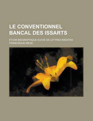 Book cover for Le Conventionnel Bancal Des Issarts; Etude Biographique Suivie de Lettres Inedites