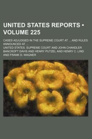 Cover of United States Reports (Volume 225); Cases Adjudged in the Supreme Court at and Rules Announced at