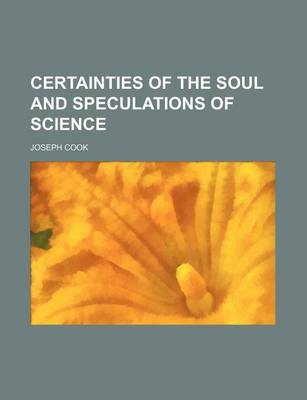 Book cover for Certainties of the Soul and Speculations of Science