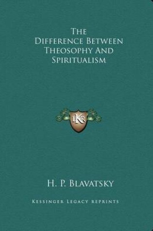 Cover of The Difference Between Theosophy and Spiritualism