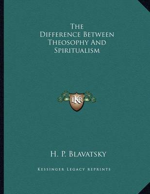 Book cover for The Difference Between Theosophy and Spiritualism