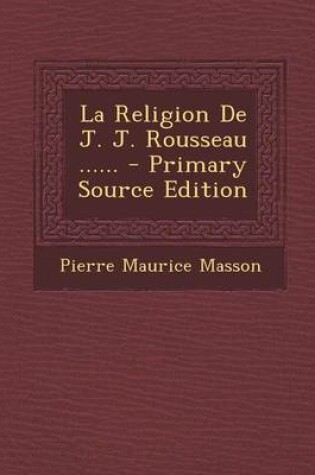 Cover of La Religion De J. J. Rousseau ......