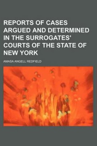 Cover of Reports of Cases Argued and Determined in the Surrogates' Courts of the State of New York (Volume 4)
