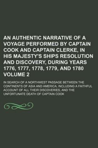 Cover of An Authentic Narrative of a Voyage Performed by Captain Cook and Captain Clerke, in His Majesty's Ships Resolution and Discovery, During Years 1776,