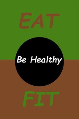 Book cover for Eat Fit Be Healthy