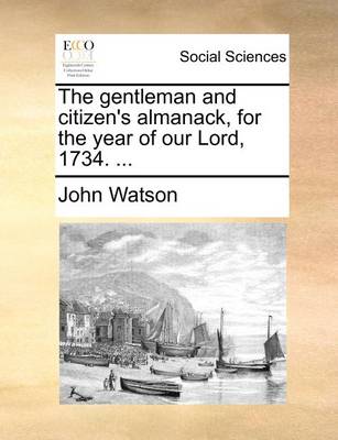 Book cover for The Gentleman and Citizen's Almanack, for the Year of Our Lord, 1734. ...