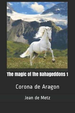 Cover of The magic of the Bahageddons 1
