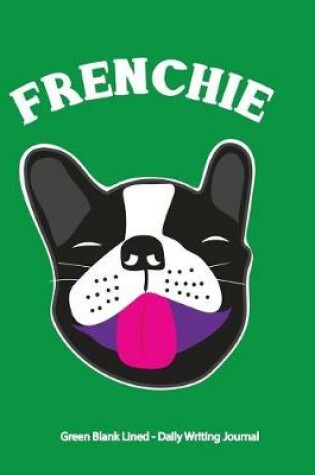 Cover of Frenchie Green Blank Lined Writing Journal