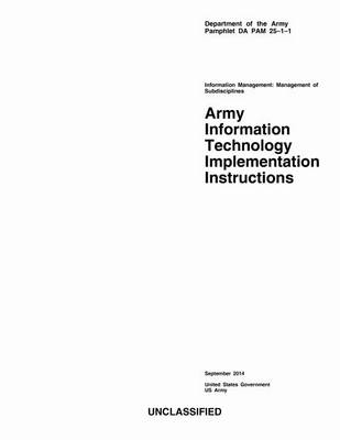 Book cover for Department of the Army Pamphlet DA PAM 25-1-1 Army Information Technology Implementation Instructions September 2014